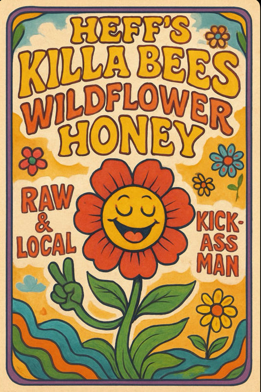 Colorful poster for 'Heff's Killa Bees Wildflower Honey' with a smiling flower and text.